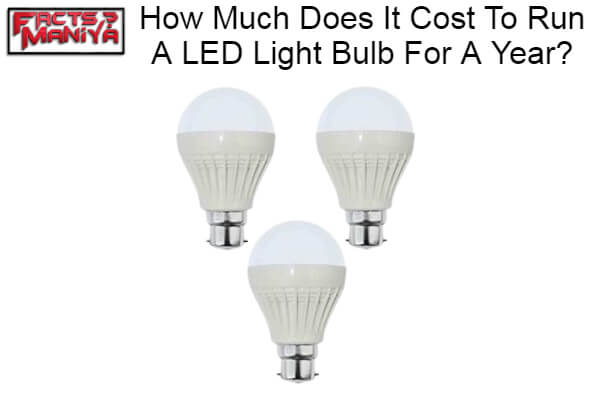 Does It Cost To Run A LED Light Bulb For A Year