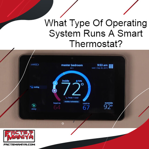 What Type Of Operating System Runs A Smart Thermostat? What Type Of Operating System Runs A Smart Thermostat
