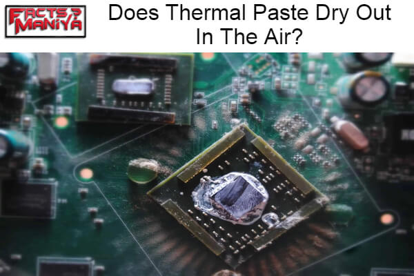 Thermal Paste Dry Out In The Air